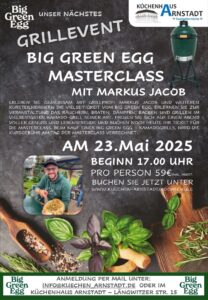 Werbeplakat für das Grill-Event „Big Green Egg Masterclass mit Markus Jacob“ am 23. Mai 2025 im Küchenhaus Arnstadt mit Informationen zur Anmeldung.